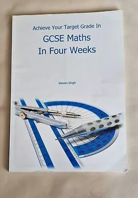 Jeevan Singh - Achieve Your Target Grade In GCSE Maths In 4 Weeks - Study Guide • £15