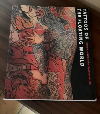 Tattoos Of The Floating World: Ukiyo-e Motifs In The Japanese Tattoo 2nd Edition • £105