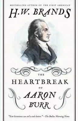 The Heartbreak Of Aaron Burr (American Portraits) - Paperback - GOOD • $5.15