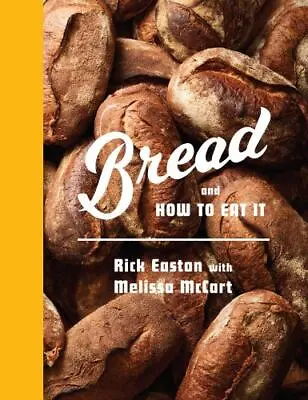 Bread And How To Eat It: A Cookbook • $14.56