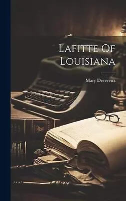 Lafitte Of Louisiana By Mary Devereux Hardcover Book • $73.62