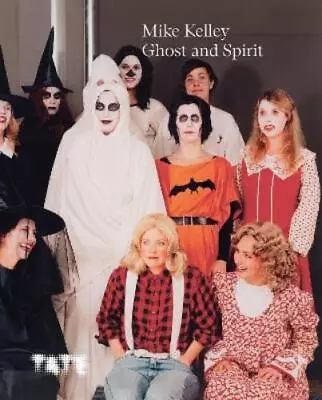 Catherine Wood Mike Kelley: Ghost And Spirit (Paperback) • $48.07