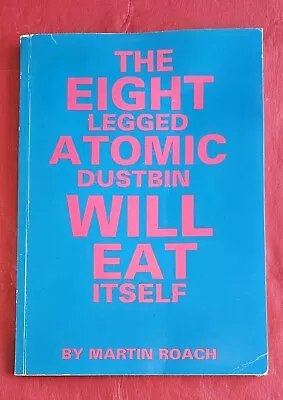 The Eight Legged Atomic Dustbin Will Eat Itself-Martin Roach UJ1023 • £12.99