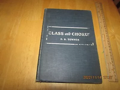 Class And Chorus By D. B. Towner (1901 Hardcover) • $8