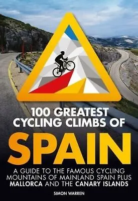 100 Greatest Cycling Climbs Of Spain By Simon Warren • £13.14