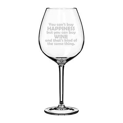 Wine Glass Jumbo 20oz Funny You Can't Buy Happiness But You Can Buy Wine • $19.99