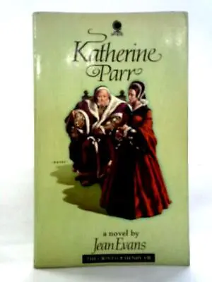 Katherine Parr (Six Wives Of Henry VIII Series) (Jean Evans - 1972) (ID:25840) • £6.79