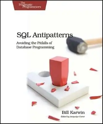 SQL Antipatterns: Avoiding The Pitfalls Of Database Programming By Bill Karwin • $16.44