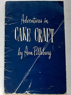 Adventures In Cake Craft Vintage 1948 Recipe Cookbook By Ann Pillsbury Quick Mix • $10