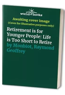 £3 • Buy Retirement Is For Younger People: L..., Monbiot, Raymon