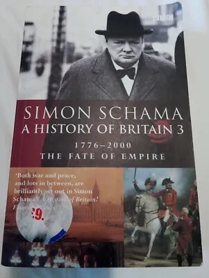 A History Of Britain 3: 1776-2000 :The Fate Of Empire 1776-2000 / Simon Schama • £0.99