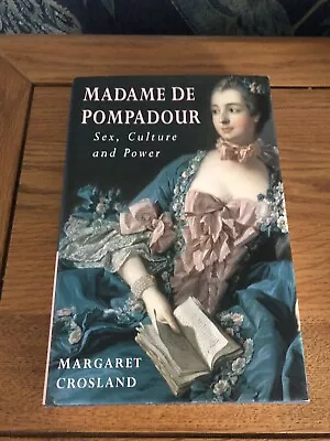 Madame De Pompadour: Sex Culture And Power Crosland Margaret HB 1st Edition • £4.99