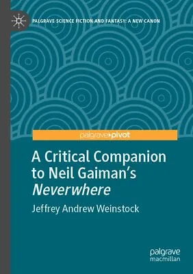 A Critical Companion To Neil Gaiman's  Neverwhere  (Palgrave Science Fiction And • £40.09