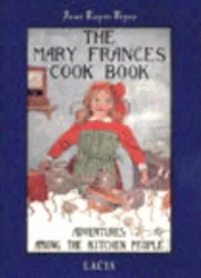 The Mary Frances Cook Book Or Adventures Among The Kitchen People • $14.84