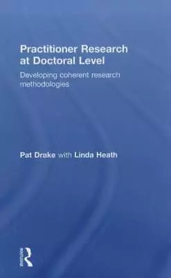 Practitioner Research At Doctoral Level: Developing Coherent Research Metho... • $160.65