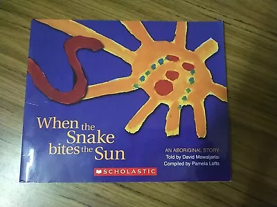 Scholastic / When The Snake Bites The Sun An Aboriginal Story Lofts Mowakijarlai • $7.95