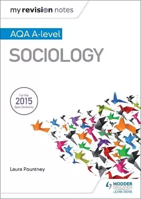 My Revision Notes: AQA A-level Sociology By Pountney Laura Book The Cheap Fast • £20.99