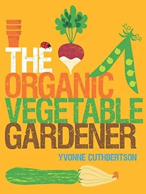 Organic Vegetable Gardener The By Yvonne Cuthbertson • £3.07