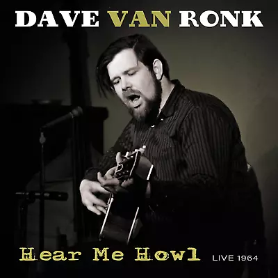 Dave Van Ronk: Hear Me Howl Live 1964 LP Vinyl RSD BLACK FRIDAY 2021 New Sealed • £11.24