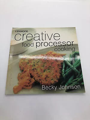 Kenwood Creative Food Processing Cooking Becky Johnson Paperback Book  • £9.99