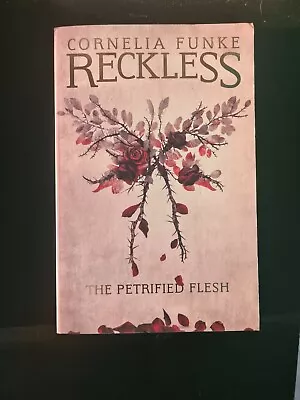 Reckless I: The Petrified Flesh (Mirrorworld) By Cornelia Funke • £5.97