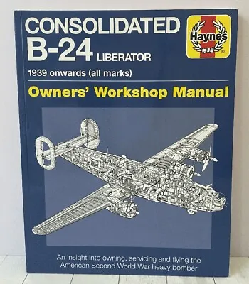 Consolidated B-24 Liberator: 1939 Owners' Workshop Manual Haynes • $89.77