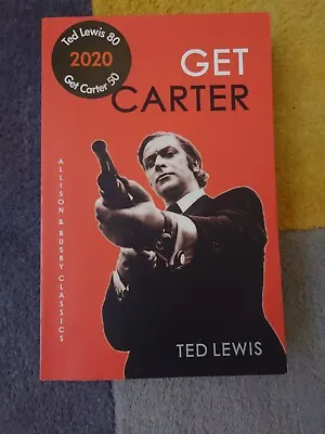 Get Carter: The Arresting Novel Which Inspired The Iconic Movie By Ted Lewis... • £0.99