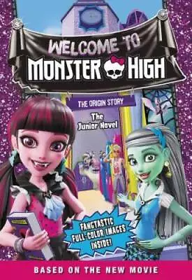 Monster High: Welcome To Monster High: The Junior Novel - Paperback - VERY GOOD • $4.48