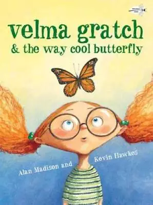 Velma Gratch And The Way Cool Butterfly - Paperback By Madison Alan - GOOD • $4.08
