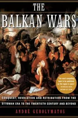 The Balkan Wars By Andre Gerolymatos (2003 Trade Paperback) • $17.95
