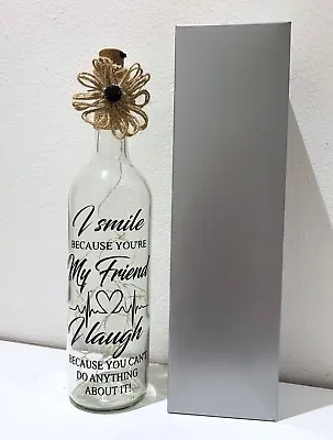 I SMILE BECAUSE YOURE MY FRIEND -------  Quote Light Up Bottle. • £11.50