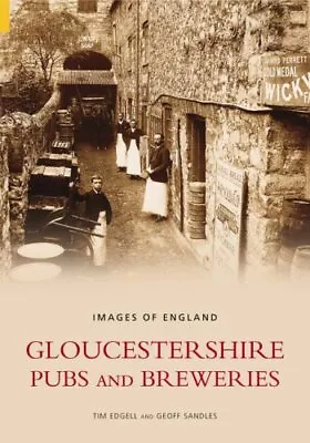 Gloucestershire Pubs And Breweries (Images Of England) By Edgell Tim Paperback • £7.13