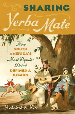 Sharing Yerba Mate: How South Americas Most Popular Drink Defined A - GOOD • $6.88