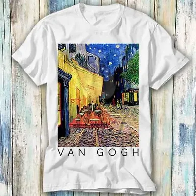 Vincent Van Gogh Gift Cafe Terrace At Night Art T Shirt Meme Gift Tee Unisex 924 • £6.35