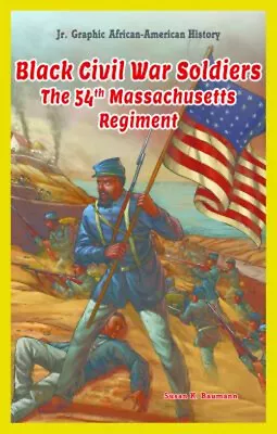 Black Civil War Soldiers : The 54th Massachusetts Regiment Susan • $11.63