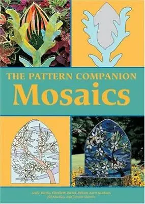 THE PATTERN COMPANION: MOSAICS By Leslie Dierks & Elizabeth Duval NEW Condition • $3.60