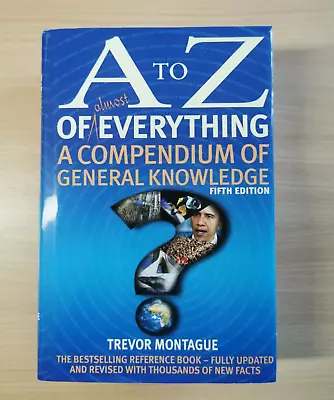 A To Z Of Everything 5th Edition: A Compendium Of General Knowledge By... • £3