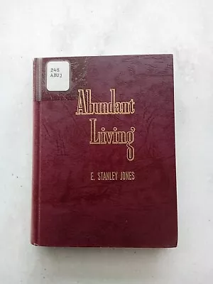 Abundant Living By E. Stanley Jones / 1942 Vintage Hardcover • $7.97