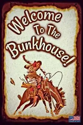 Welcome To The Bunkhouse! All Weather Metal Sign 8 X12  Rodeo Cowboy Barn Decor  • $15.99