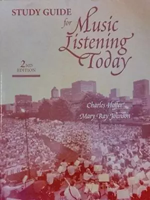 STUDY GUIDE FOR MUSIC LISTENING TODAY 2ND EDITION By Charles Hoffer & Mary Ray • $20.95