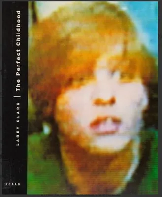 LARRY CLARK Photo Book The Perfect Childhood Out-of-Print 1st First Edition • $380