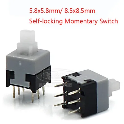 6 Pin Mini Switch Push Button 5.8x5.8mm/ 8.5x8.5mm Self-locking Momentary Switch • $1.99