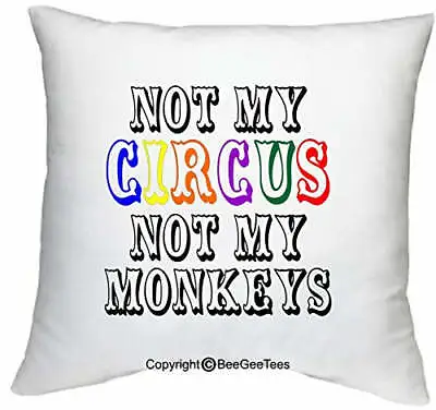 Not My CIRCUS Not My Monkeys Funny Office Sarcasm 18  X 18  Zippered Pillow Cove • $17.95