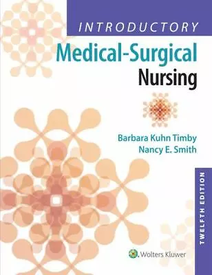 Introductory Medical-Surgical Nursing Smith RN  MS Nancy E.Timby RN  BC  BSN  • $16.24