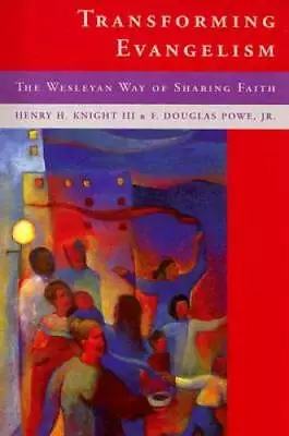 Transforming Evangelism: The Wesleyan Way Of Sharing Faith - GOOD • $6.53