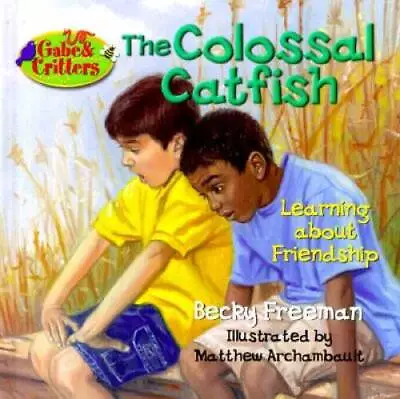 The Colossal Catfish (Gabe  Critters) - Hardcover By Freeman Becky - GOOD • $6.72