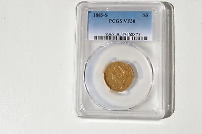 1885-S   Liberty Gold $5 PCGS VF 30 Gold Coin • $625
