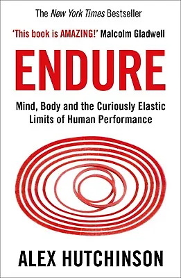 Endure: Mind Body And The Curiously Elastic Limits Of Human Performance • £4.85