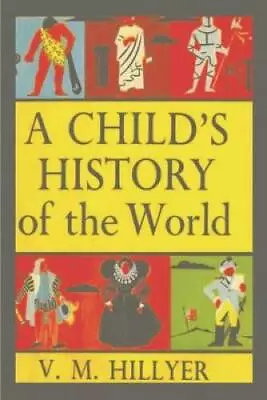 A Childs History Of The World - Paperback By Hillyer V M - GOOD • $10.43