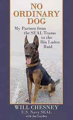 No Ordinary Dog: My Partner From The Seal Teams To The Bin Laden Raid By Will Ch • $44.74